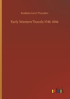 Early Western Travels 1748-1846