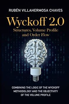 Wyckoff 2.0: Structures, Volume Profile and Order Flow