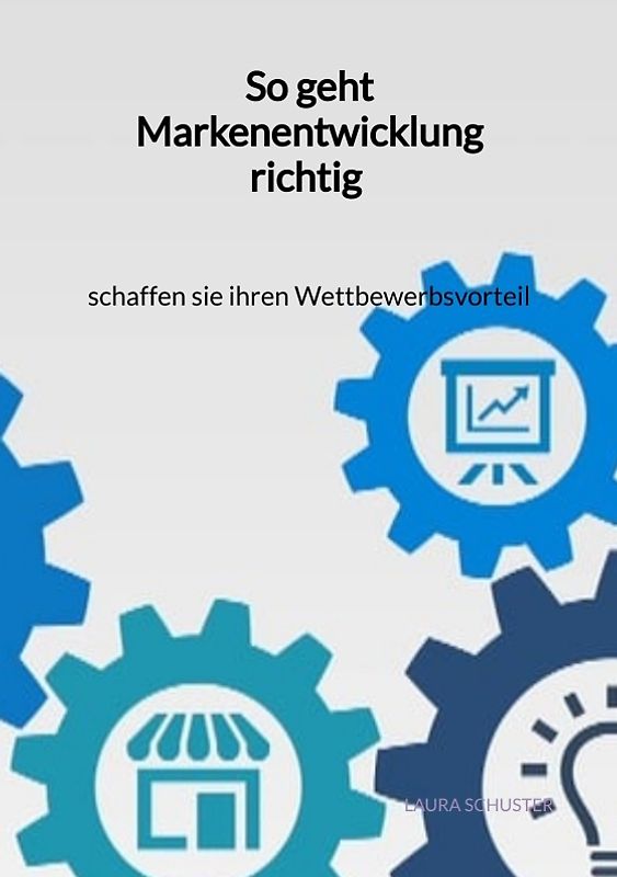 So geht Markenentwicklung richtig - schaffen sie ihren Wettbewerbsvorteil