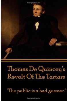 Thomas De Quincey's Revolt Of The Tartars: "The public is a bad guesser."