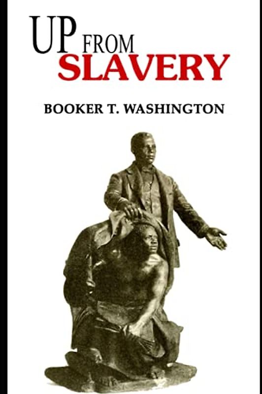 Up from Slavery (Annotated): An Autobiography