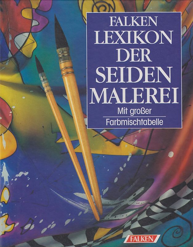 Falken Lexikon der Seidenmalerei. Mit grosser Farbmischtabelle