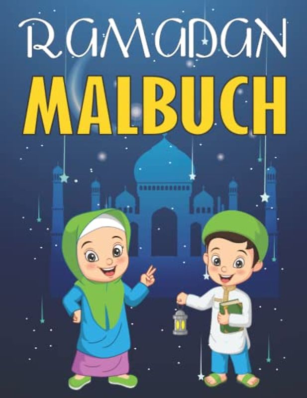 Ramadan Malbuch für Kinder: 25+ Einfache Islamische Malvorlagen Für Muslimische Kinder, Jungen und Mädchen mit Dekorationen, Laternen und moscheen, ... Ramadan zu erinnern(Islam bücher für kinder)