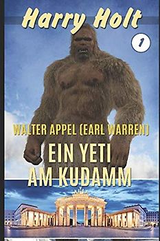 Ein Yeti am Kudamm: Horror-Fantasy (Harry-Holt-Reihe (Yeti Saga) - Pilotroman, Band 1)