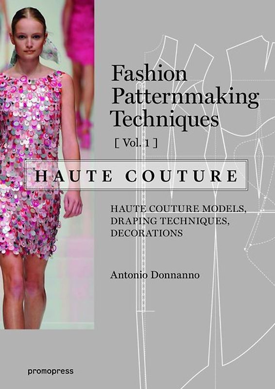 Fashion Patternmaking Techniques – Haute couture [Vol 1]