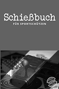 Schießbuch für Sportschützen: A5 I 120 Seiten I Schusstagebuch I Softcover I Schießbuch zum selbst ausfüllen als Nachweis der Schieß- und Trainingsaktivitäten gegenüber der Behörde und dem Verband