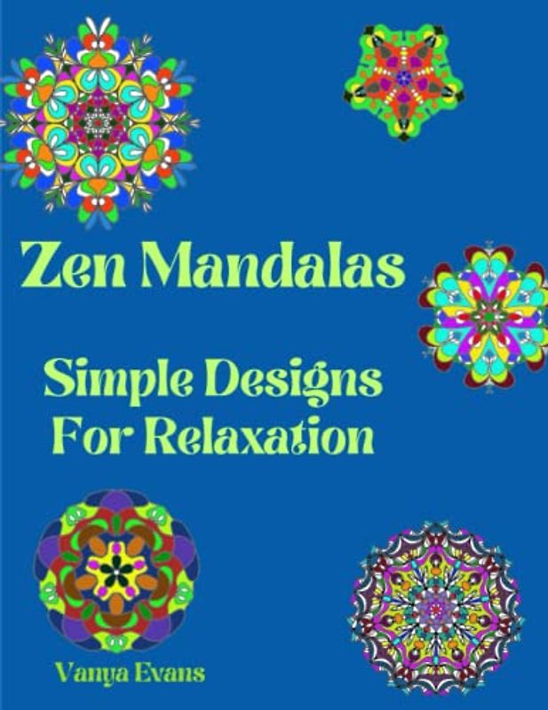 Zen Mandalas: Simple Designs for Relaxation