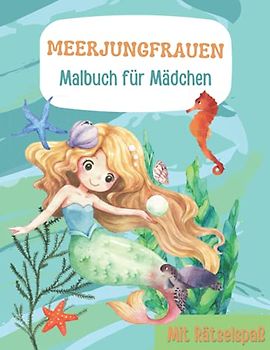 Meerjungfrauen. Malbuch für Mädchen mit Rätselspaß: Album zum Ausmalen und logischen Denkaufgaben | Format DIN A4 | 80 Seiten | glänzendes Softcover