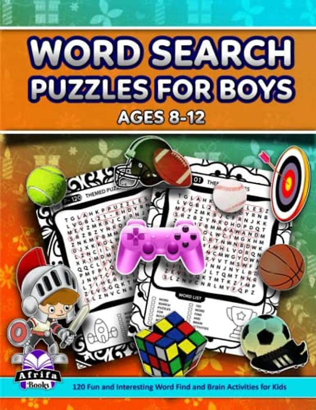 WORD SEARCH PUZZLES FOR BOYS AGES 8-12: 120 Fun and Interesting Word Find and Brain Activities for Kids (Ideal Gift Idea for Boys)