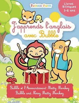 Bubble et l'Assourdissant Matty Monkey: J'apprends l'anglais avec Bubble (Twinkle Farm Francais / Anglais)