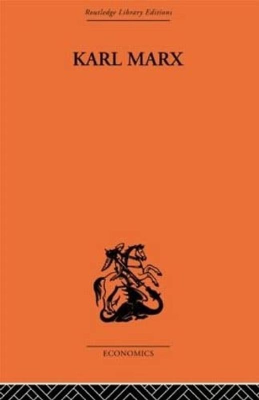 Karl Marx: The Story of His Life (History of Economic Thought, 13, Band 13)