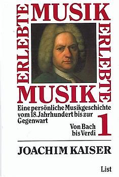 Erlebte Musik. Eine persönliche Musikgeschichte vom 18. Jahrhundert bis zur Gegenwart