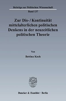 Zur Dis--Kontinuität mittelalterlichen politischen Denkens in der neuzeitlichen politischen Theorie.