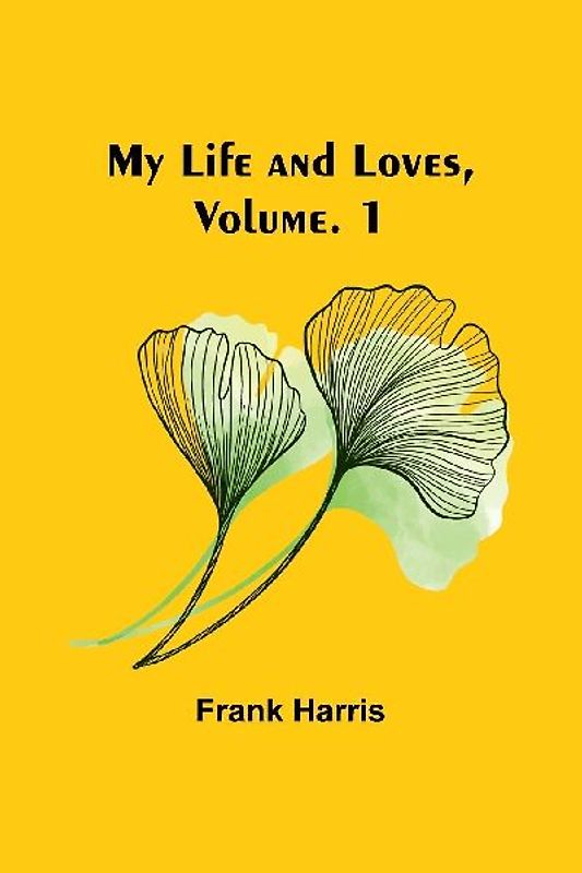 My Life and Loves, Vol. 1