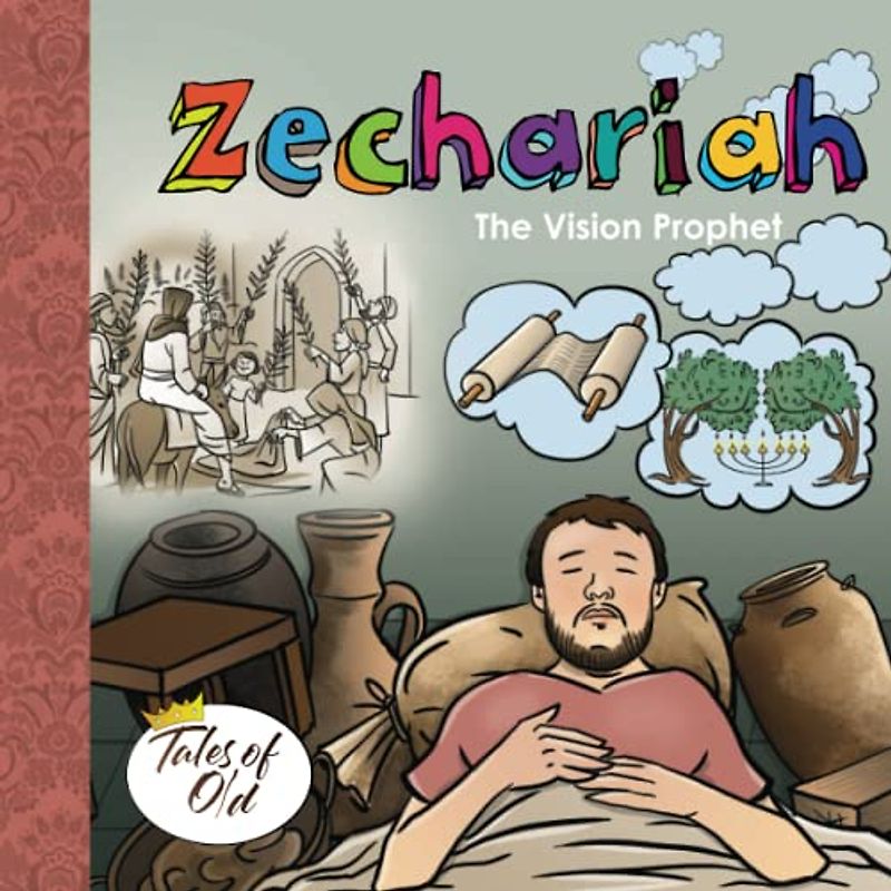 Zechariah: The Vision Prophet (Tales of Old, Band 11)
