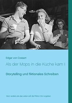 Als der Mops in die Küche kam I. Storytelling und fiktionales Schreiben