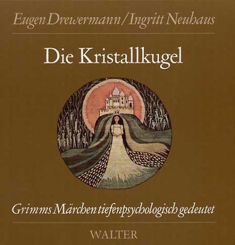 Die Kristallkugel. Grimms Märchen tiefenpsychologisch gedeutet