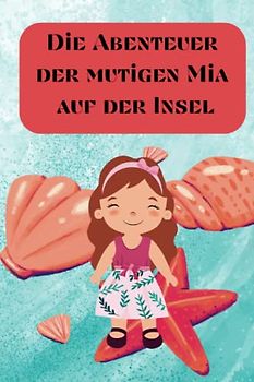 Kinderbuch Die Abenteuer der mutigen Mia auf der Insel