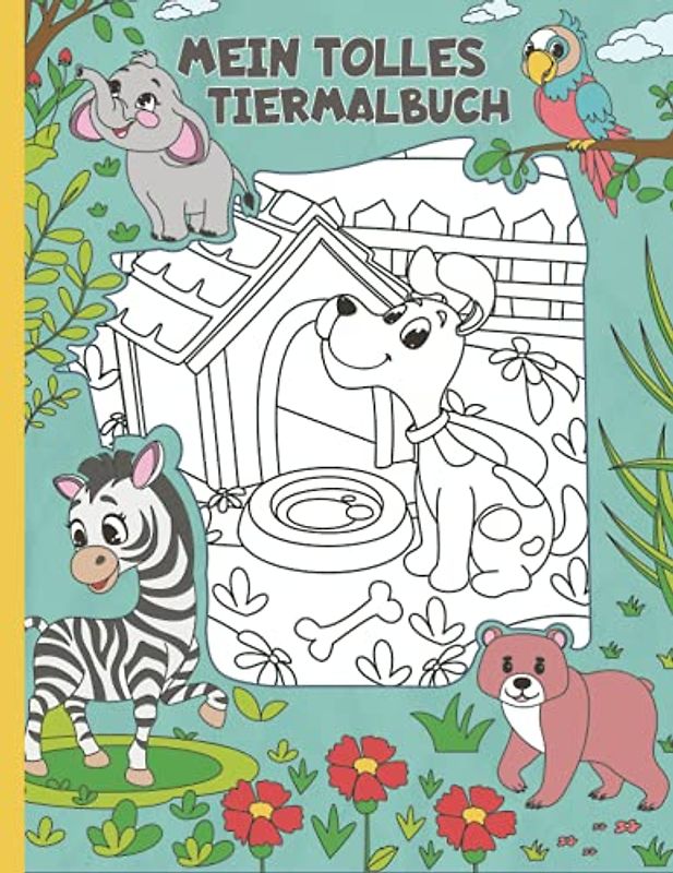 Mein tolles Tiermalbuch: 50 wunderschöne Ausmalbilder mit tollen Tieren für Kinder ab 4 Jahren.