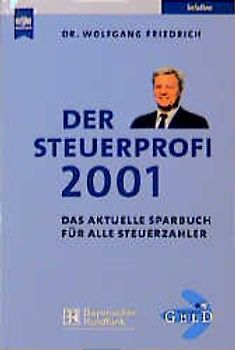 Der Steuerprofi 2001. Das aktuelle Sparbuch für alle Steuerzahler