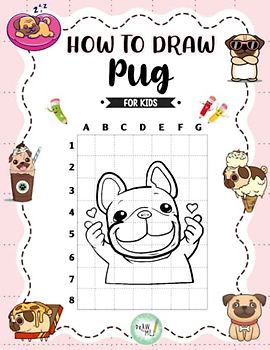 How To Draw Pug: Easy Guides To Draw With | Great Gifts For Kids, Adults, All Holiday
