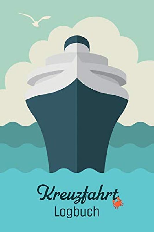 Kreuzfahrt Logbuch: Ein Reisetagebuch für Schiffsreisen, zum Ausfüllen und Selberschreiben