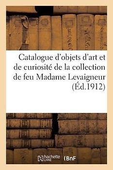 Catalogue d'Objets d'Art Et de Curiosité, Faïences Et Porcelaines, Miniatures, Émaux, Bijoux