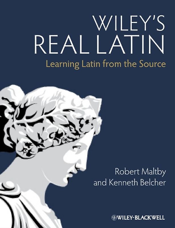 Wiley's Real Latin. Learning Latin from the Source