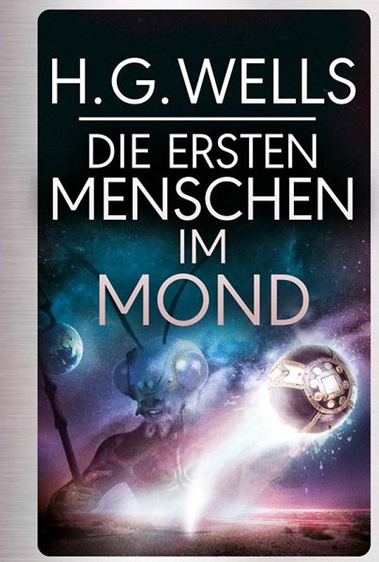H.G.Wells: Die ersten Menschen im Mond