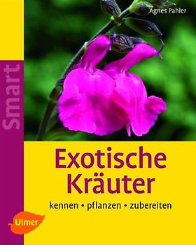 Exotische Kräuter. Kennen - pflanzen - zubereiten