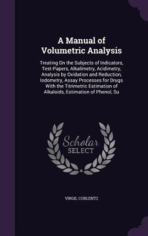 A Manual of Volumetric Analysis