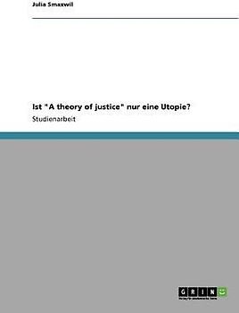 Ist "A theory of justice" nur eine Utopie?