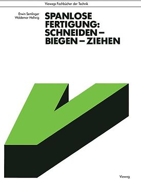 Spanlose Fertigung: Schneiden — Biegen — Ziehen