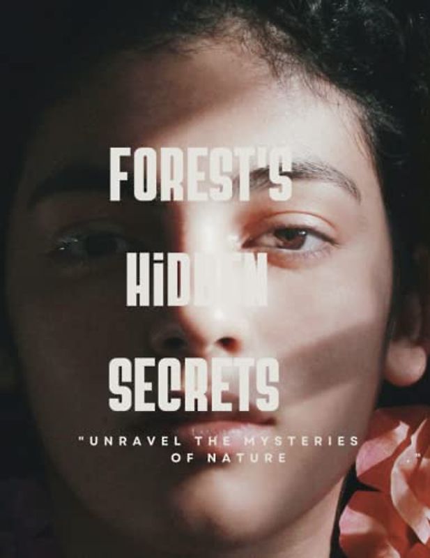 Forest's Hidden Secrets "Unravel the mysteries of nature."