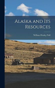 Alaska and its Resources