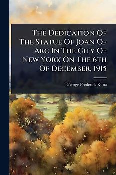 The Dedication Of The Statue Of Joan Of Arc In The City Of New York On The 6th Of December, 1915