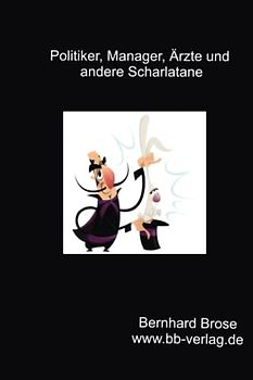 Politiker, Manager, Ärzte und andere Scharlatane
