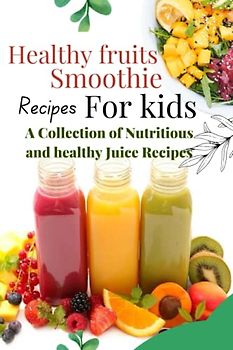 Healthy fruit smoothie recipes for kids: Healthy fruit smoothie recipes for kids