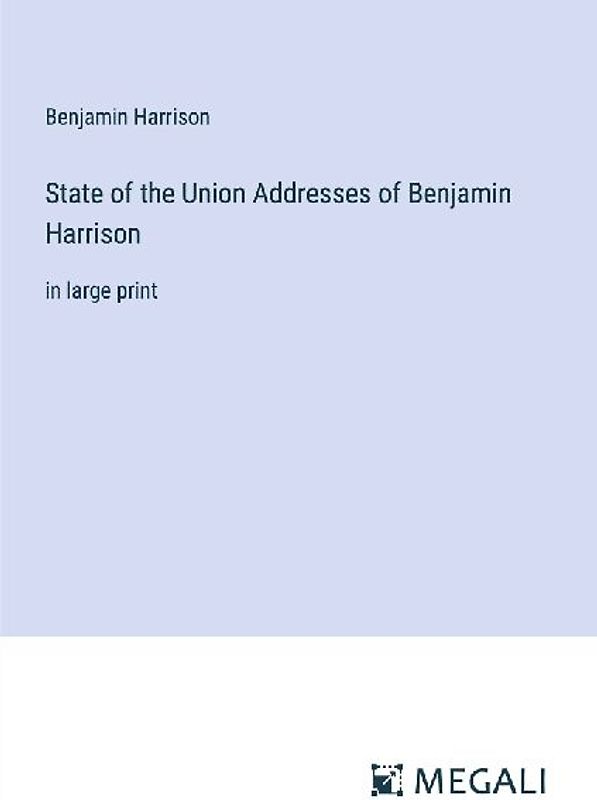 State of the Union Addresses of Benjamin Harrison