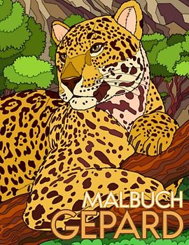 Gepard Malbuch: 30 Malvorlagen mit Niedlichen Geparden für Geparden-liebhaber Kinder, Jungen und Mädchen im Alter von 2-8 Jahren Zum Ausmalen