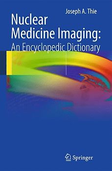 Nuclear Medicine Imaging: An Encyclopedic Dictionary
