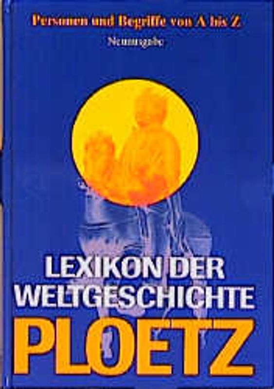 Lexikon der Weltgeschichte. Personen und Begriffe von A bis Z