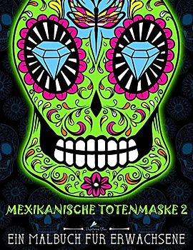 Mexikanische Totenmaske 2: Ein Malbuch für Erwachsene