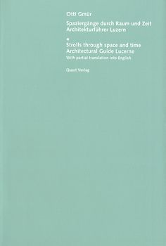 Architekturführer Luzern. Spaziergänge durch Raum und Zeit