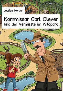 Kommissar Carl Clever und der Vermisste im Wildpark