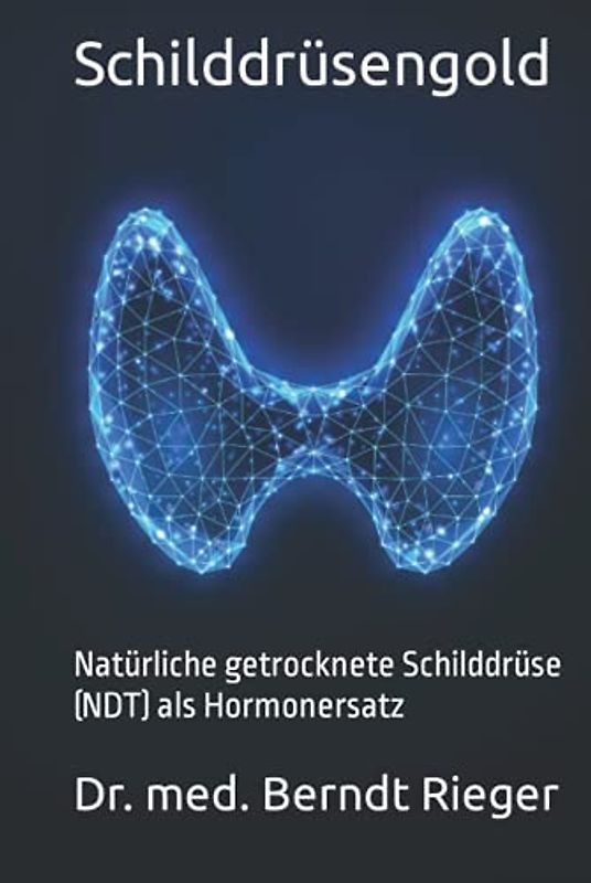 Schilddrüsengold: Natürliche getrocknete Schilddrüse (NDT) als Hormonersatz