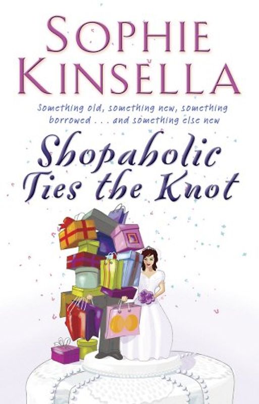 Shopaholic Ties the Knot. - Sophie Kinsella