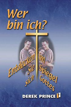Wer bin Ich?. Entdecken Sie sich im Spiegel Gottes