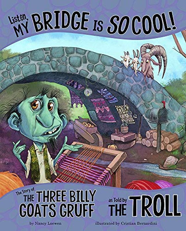 Listen, My Bridge Is So Cool!: The Story of the Three Billy Goats Gruff As Told by the Troll (The Other Side of the Story)