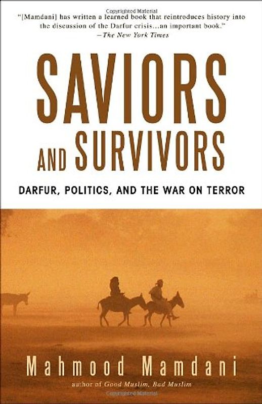 Saviors and Survivors: Darfur, Politics, and the War on Terror - Mahmood Mamdani